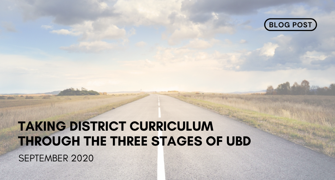 Taking District Curriculum Through the Three Stages of UbD